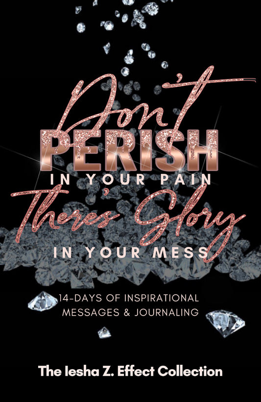 Don't Perish There's Glory 14-Day Journal  (Rose Gold & Black Cover)